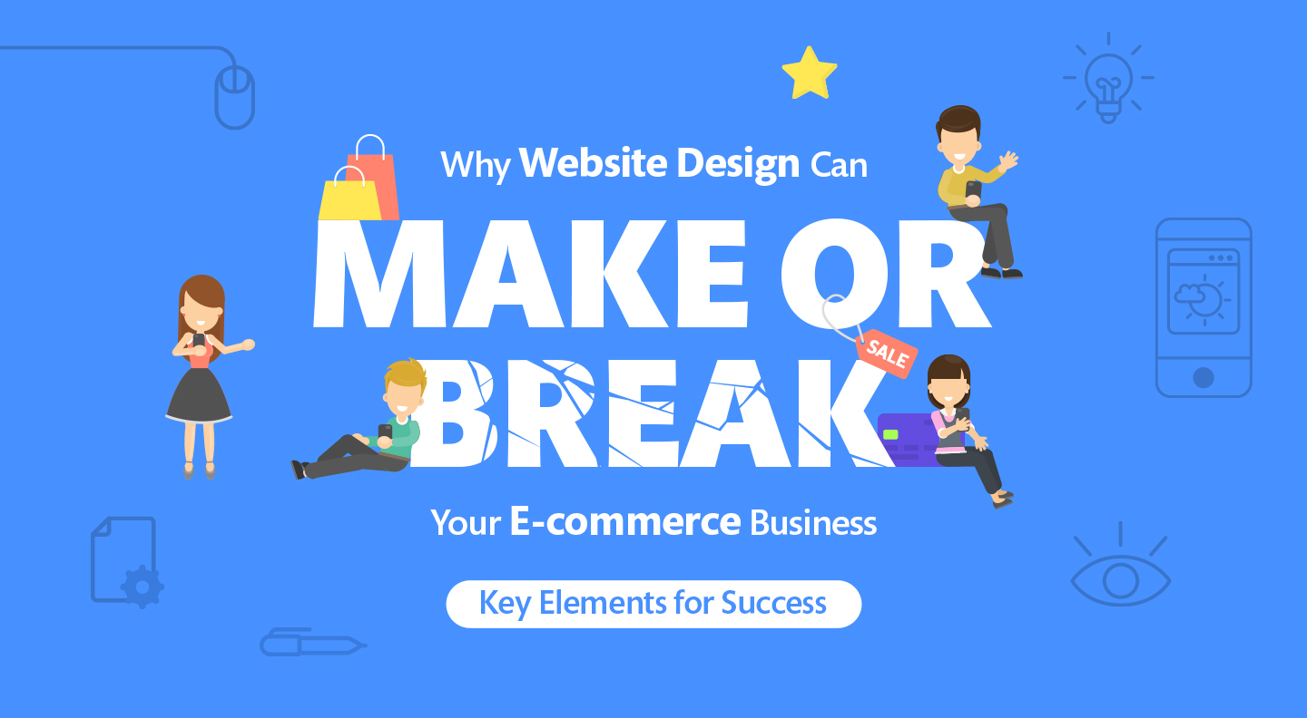 Why Website Design Can Make or Break Your E-Commerce Business