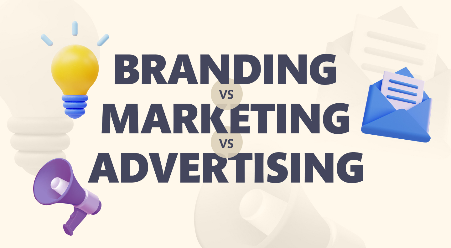 Branding vs. Marketing vs. Advertising